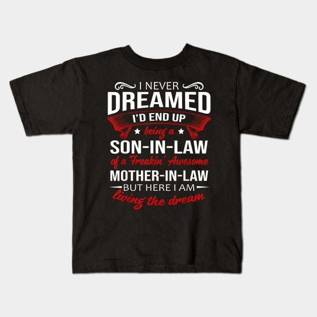 I Never Dreamed I'd End Up Being A Son In Law Kids T-Shirt by Jenifer Store